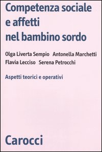 Competenza sociale e affetti nel bambino sordo. Aspetti teorici e operativi