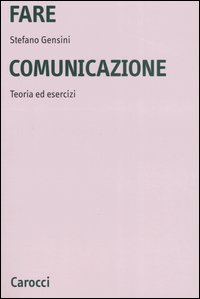 Fare comunicazione. Teoria ed esercizi