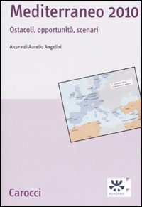 Mediterraneo 2010. Ostacoli, opportunità, scenari