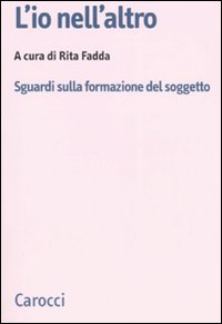 L'io nell'altro. Sguardi sulla formazione del soggetto