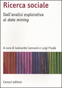 Ricerca sociale. Dall'analisi esplorativa al data mining