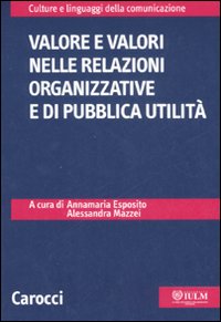Valore e valori nelle relazioni organizzative e di pubblica attualità