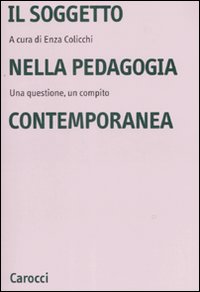 Il soggetto nella pedagogia contemporanea. Una questione, un compito