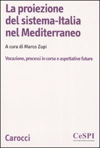 La proiezione del sistema-Italia nel Mediterraneo. Vocazione, processiin corso e aspettative future