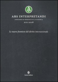 Ars interpretandi. Vol. 13: Le nuove frontiere del diritto internazionale
