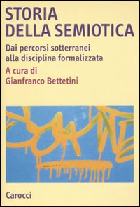Storia della semiotica. Dai percorsi sotterranei alla disciplina formalizzata