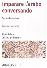 Imparare l'arabo conversando. Corso elementare