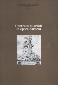 Ricerche di storia dell'arte. Vol. 101: Contratti di artisti in epoca barocca