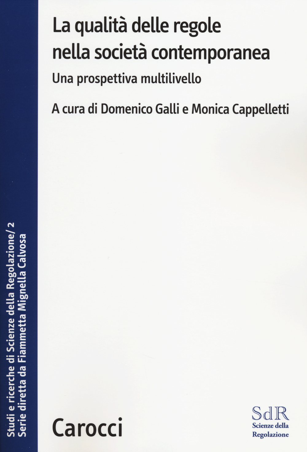 La qualità delle regole nella società contemporanea. Una prospettiva multilivello. Studi e ricerche di Scienze della Regolazione. Vol. 2