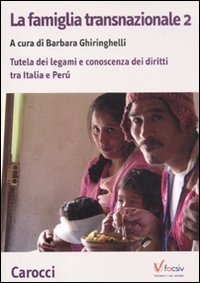 La famiglia transnazionale. Vol. 2: Tutela dei legami e conoscenza dei diritti tra Italia e Perù