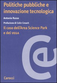 Politiche pubbliche e innovazione tecnologica. Il caso dell'Area Scienze Park e del Vega