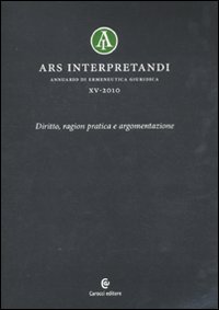 Ars interpretandi. Vol. 15: Diritto, ragion pratica e argomentazione