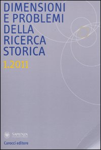 Dimensioni e problemi della ricerca storica. Rivista del Dipartimento di storia moderna e contemporanea dell'Università degli studi di Roma «La Sapienza». Vol. 1