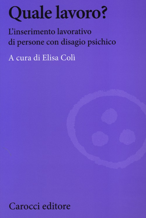 Quale lavoro? L'inserimento lavorativo di persone con disagio psichico
