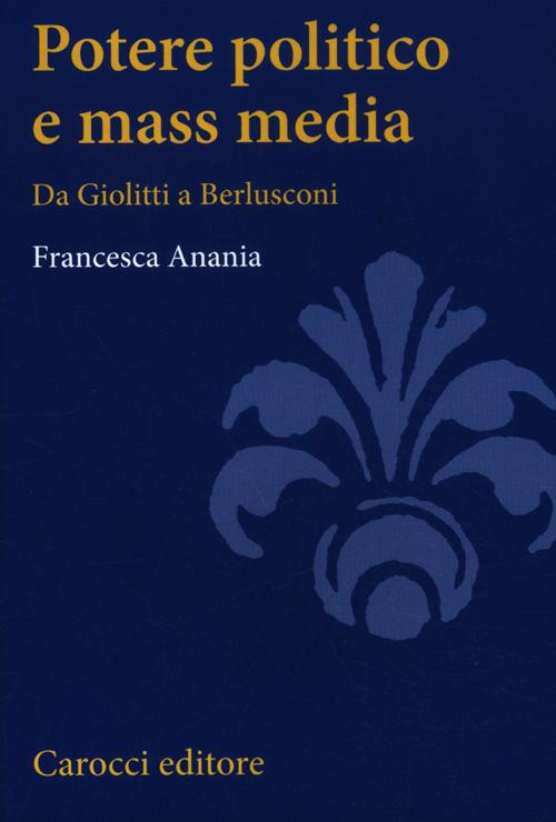 Potere politico e mass media. Da Giolitti a Berlusconi