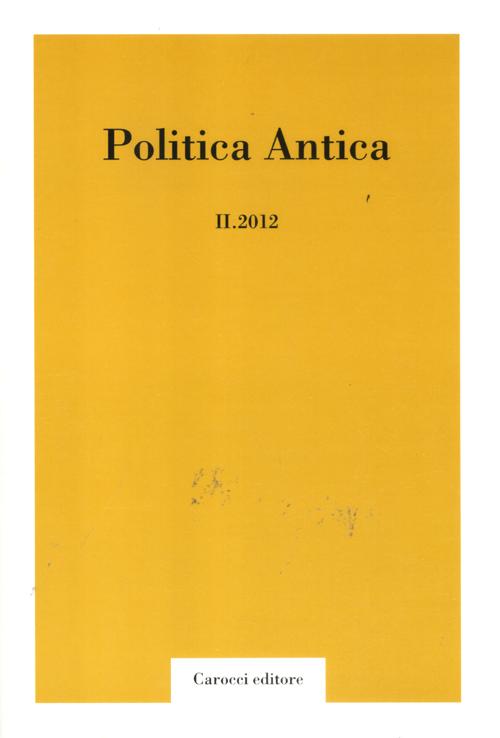 Politica antica. Rivista di prassi e cultura politica nel mondo greco e romano. Vol. 2
