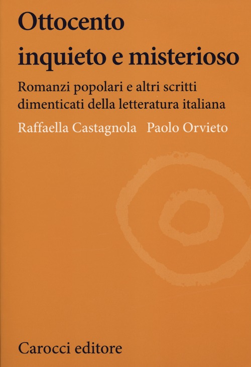 Ottocento inquieto e misterioso. Romanzi popolari e altri scritti dimenticati della letteratura italiana