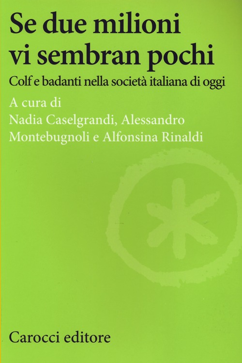 Se due milioni vi sembran pochi. Colf e badanti nella società italiana di oggi