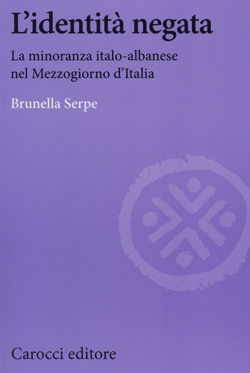L'identità negata. La minoranza italo-albanese nel Mezzogiorno d'Italia