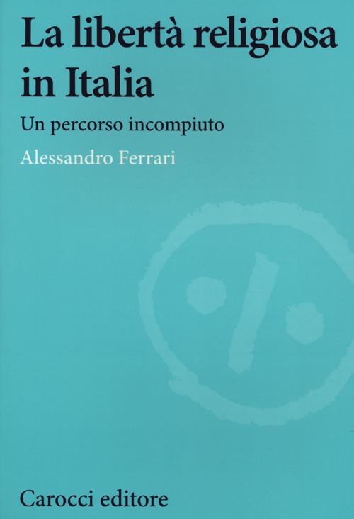 La libertà religiosa in Italia. Un percorso incompiuto (1848-2024)