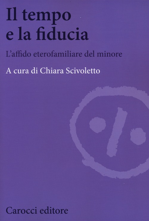 Il tempo e la fiducia. L'affido etero-familiare del minore