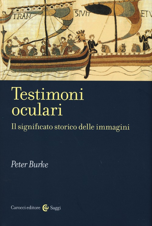 Testimoni oculari. Il significato storico delle immagini