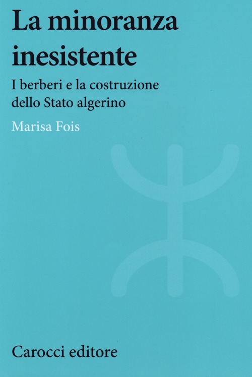 La minoranza inesistente. I berberi e la costruzione dello Stato algerino