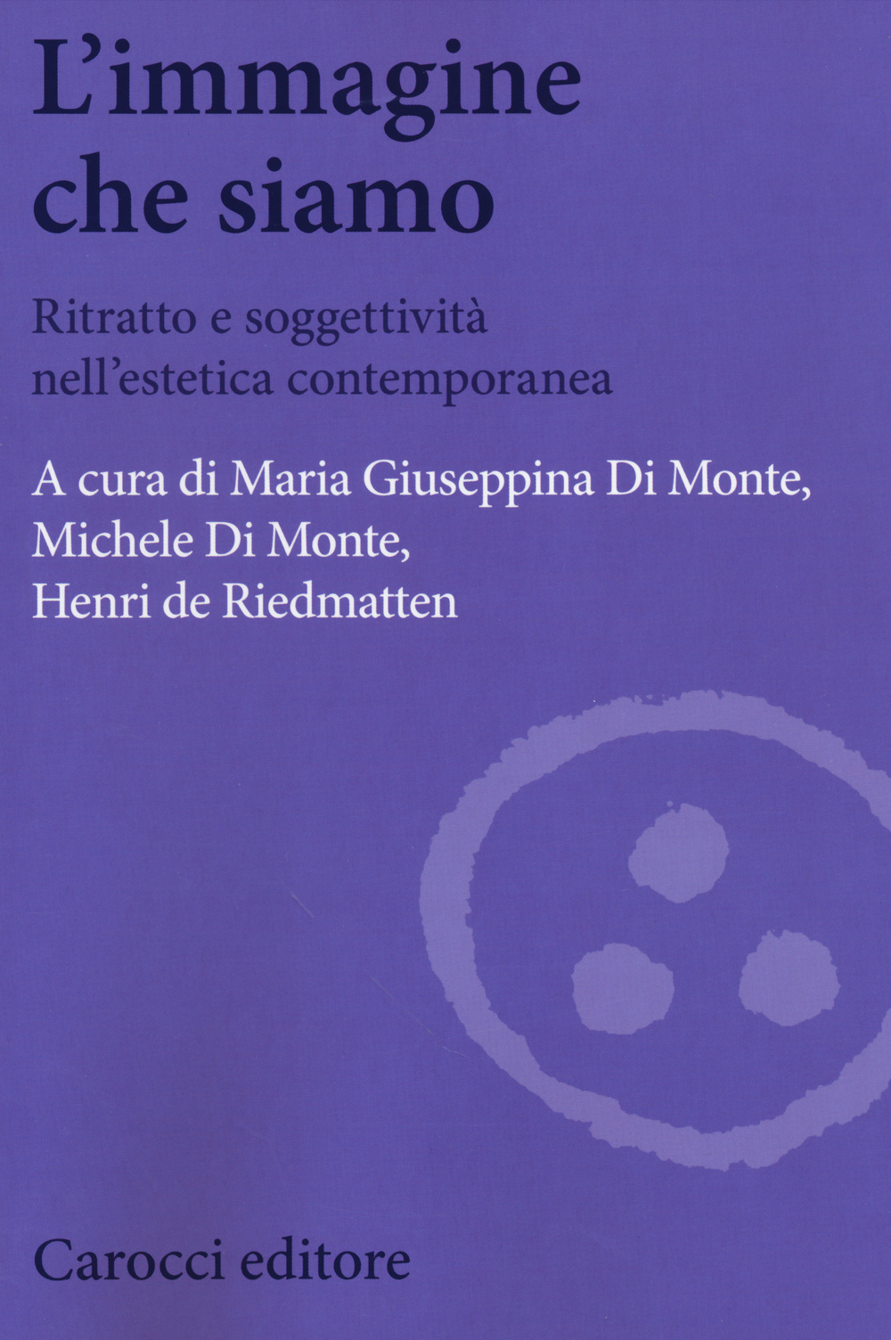 L'immagine che siamo. Ritratto e soggettività nell'estetica contemporanea