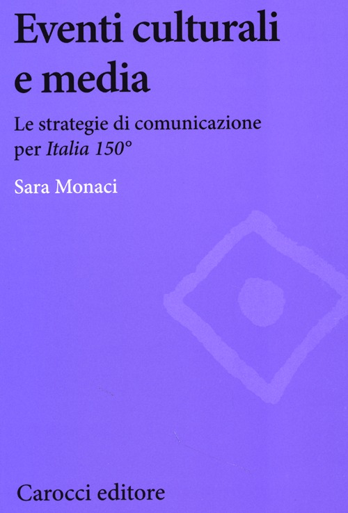 Eventi culturali e media. Le strategie di comunicazione per «Italia 150»