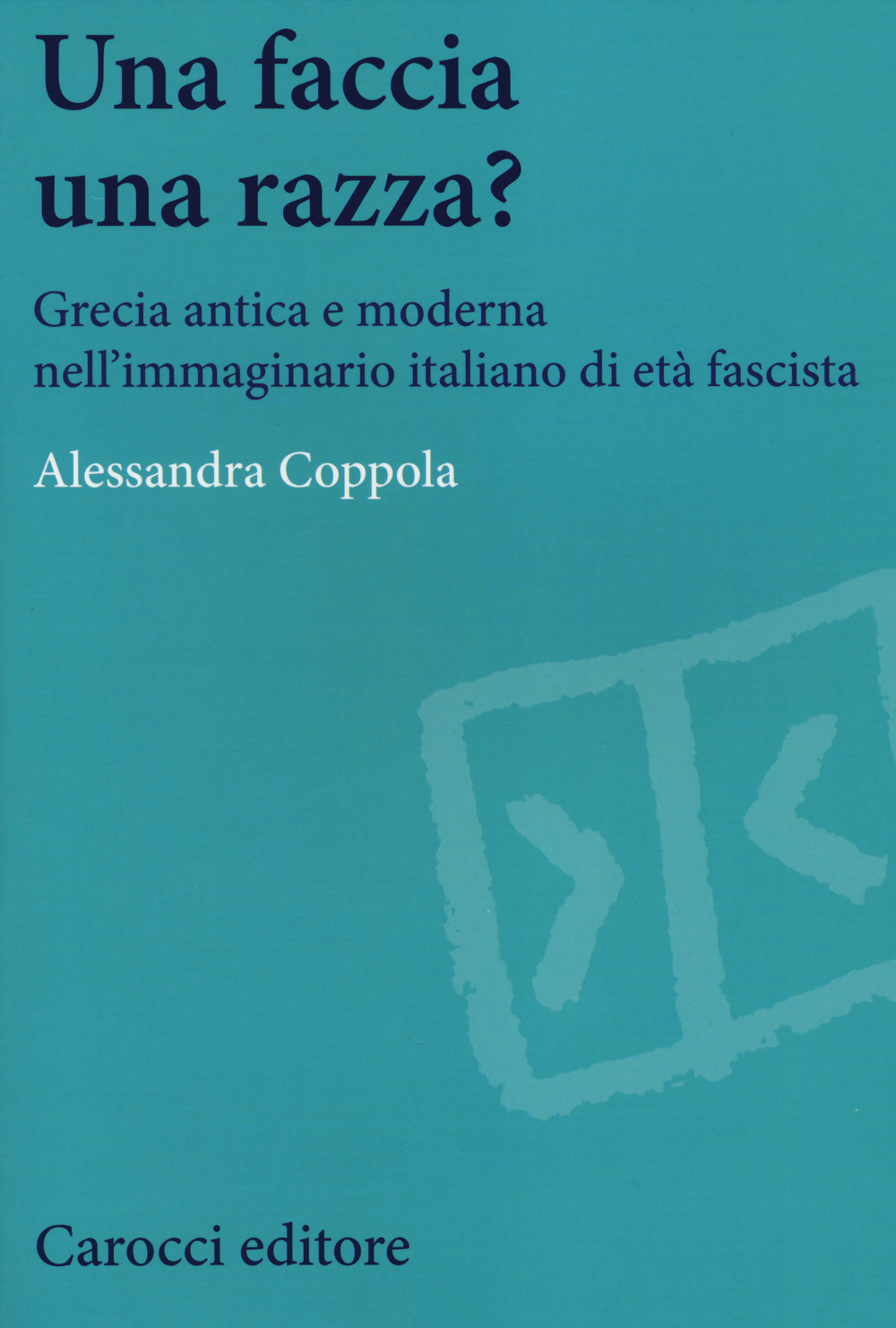 Una faccia una razza? Grecia antica e moderna nell'immaginario italiano di età fascista