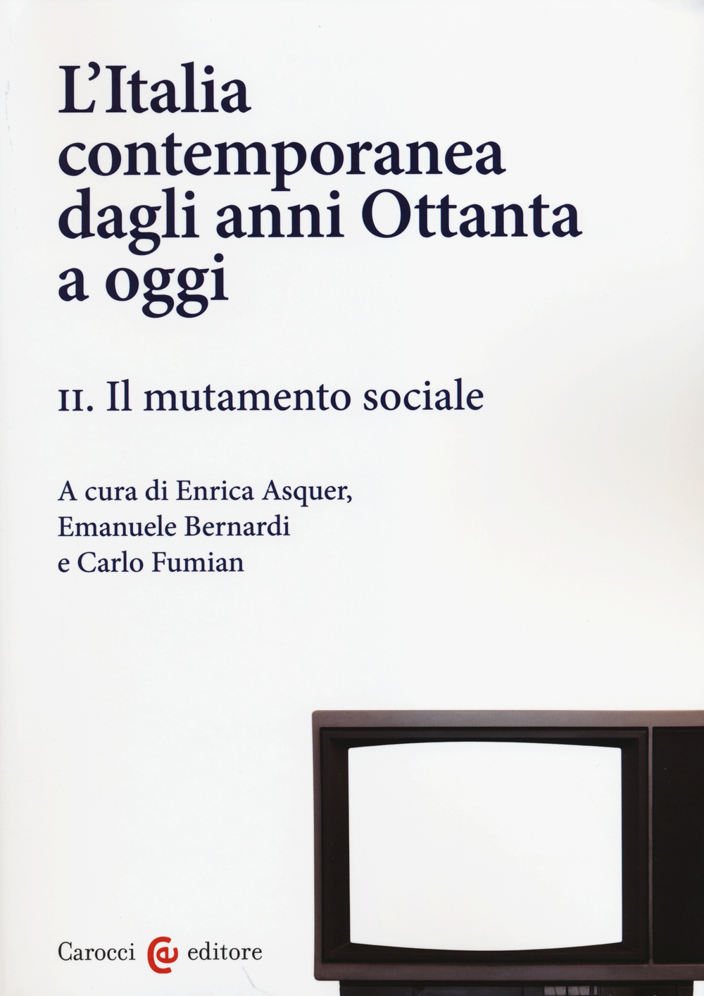 L'Italia contemporanea dagli anni Ottanta a oggi. Vol. 2: Il mutamento sociale