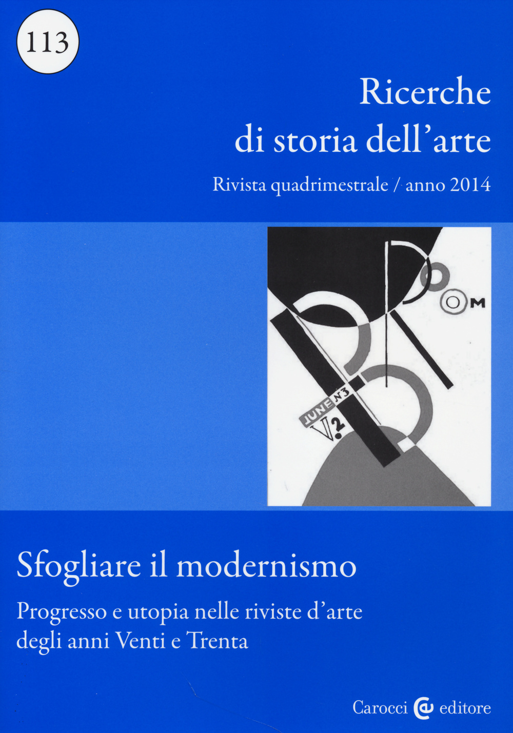 Ricerche di storia dell'arte. Vol. 113: Sfogliare il modernismo. Progresso e utopia nelle riviste d'arte degli anni Venti e Trenta