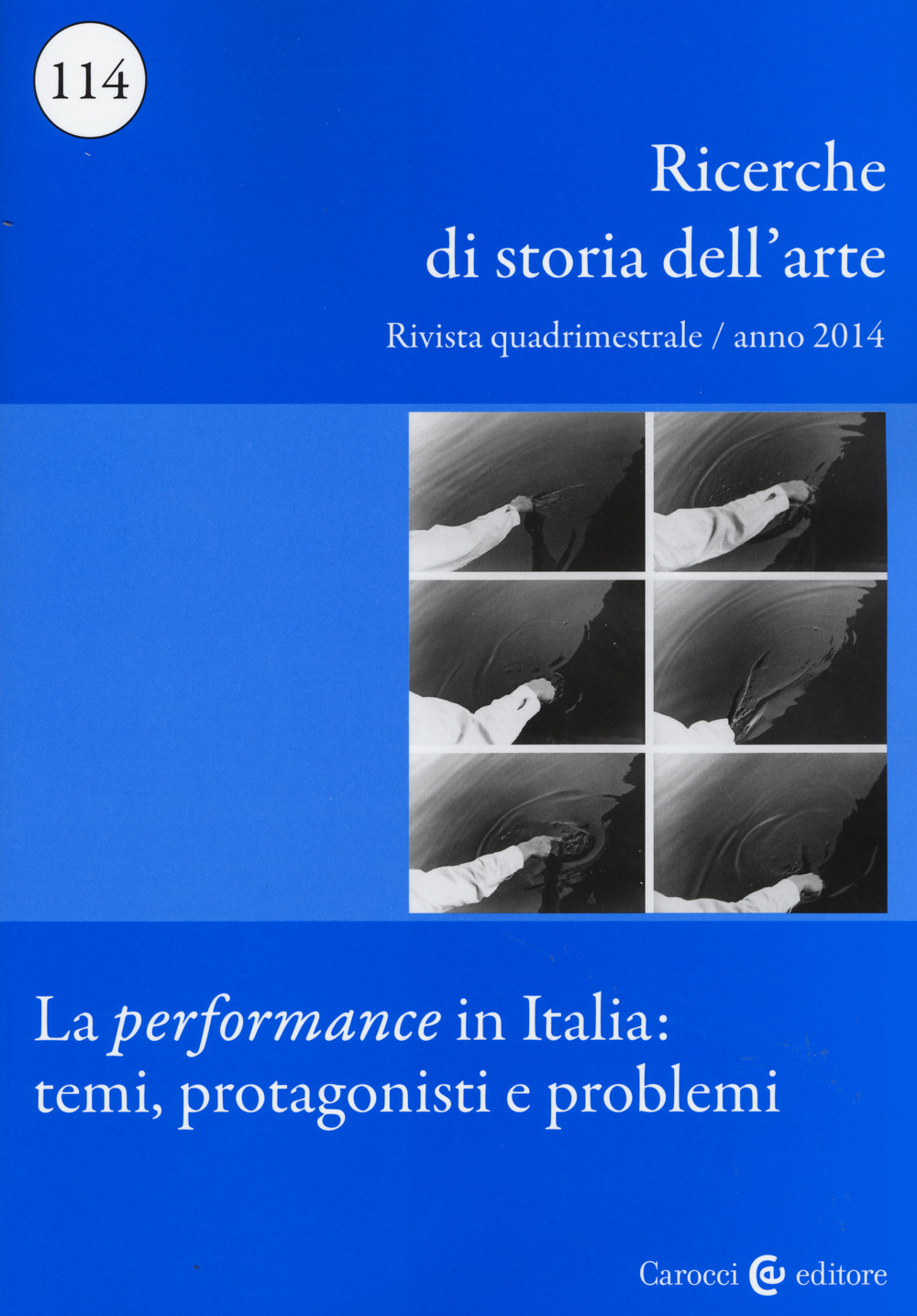 Ricerche di storia dell'arte. Vol. 114: La performance in Italia: temi, protagonisti e problemi