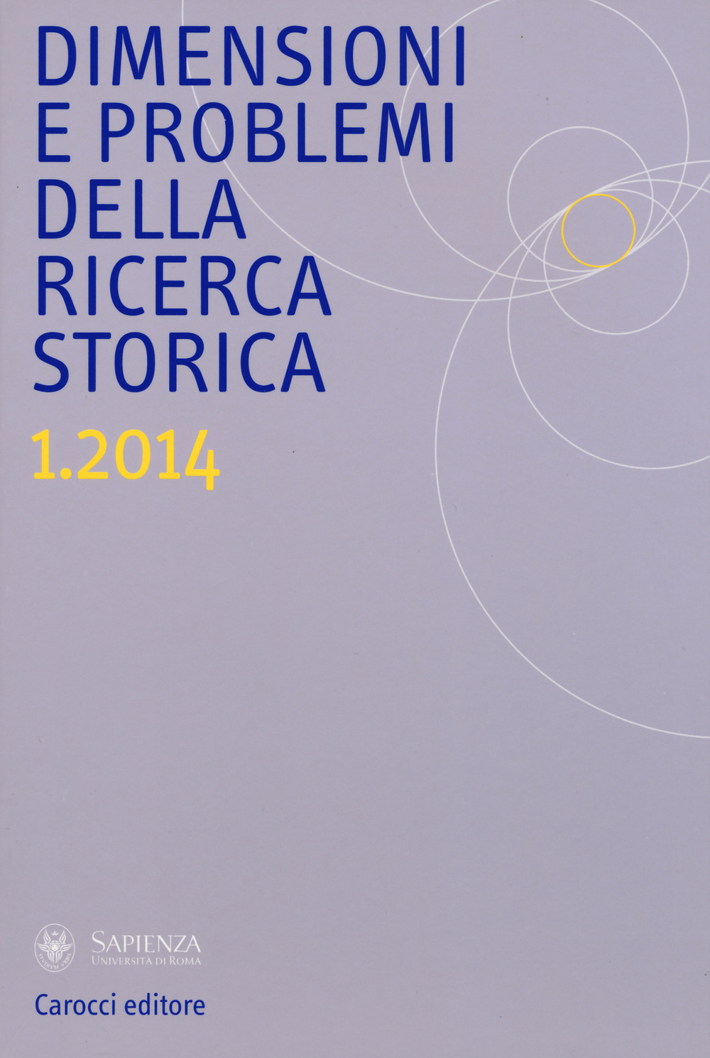 Dimensioni e problemi della ricerca storica. Rivista del Dipartimento di storia, culture, religioni della «Sapienza» Università di Roma. Vol. 1