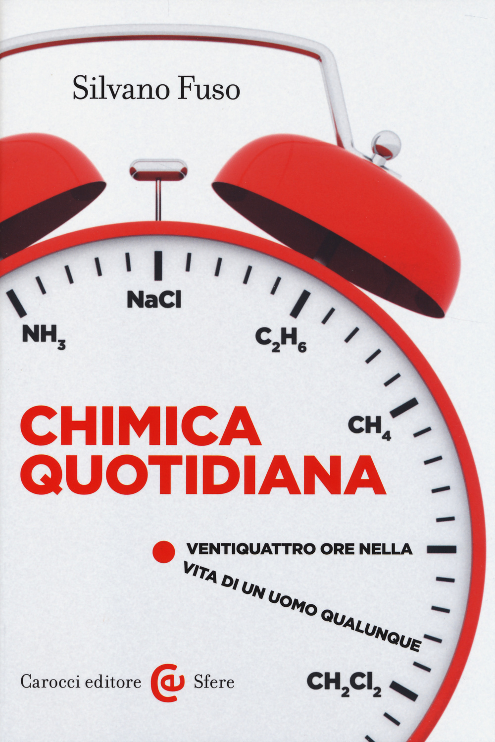 Chimica quotidiana. Ventiquattro ore nella vita di un uomo qualunque