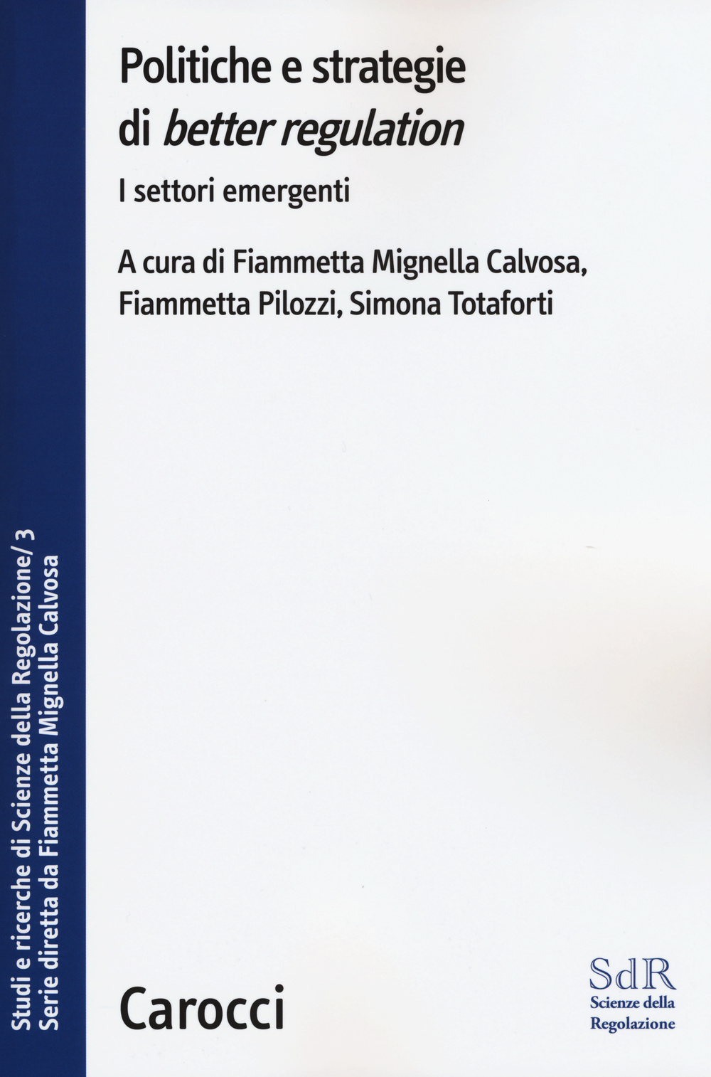 Politiche e strategie di «better regulation». I settori emergenti. Studi e ricerche di Scienze della Regolazione. Vol. 3