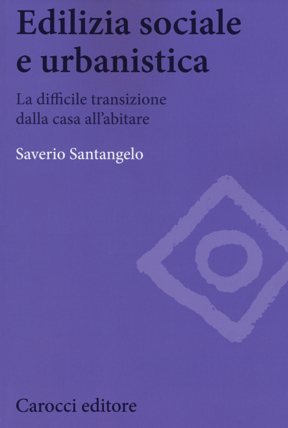 Edilizia sociale e urbanistica. La difficile transizione dalla casa all'abitare