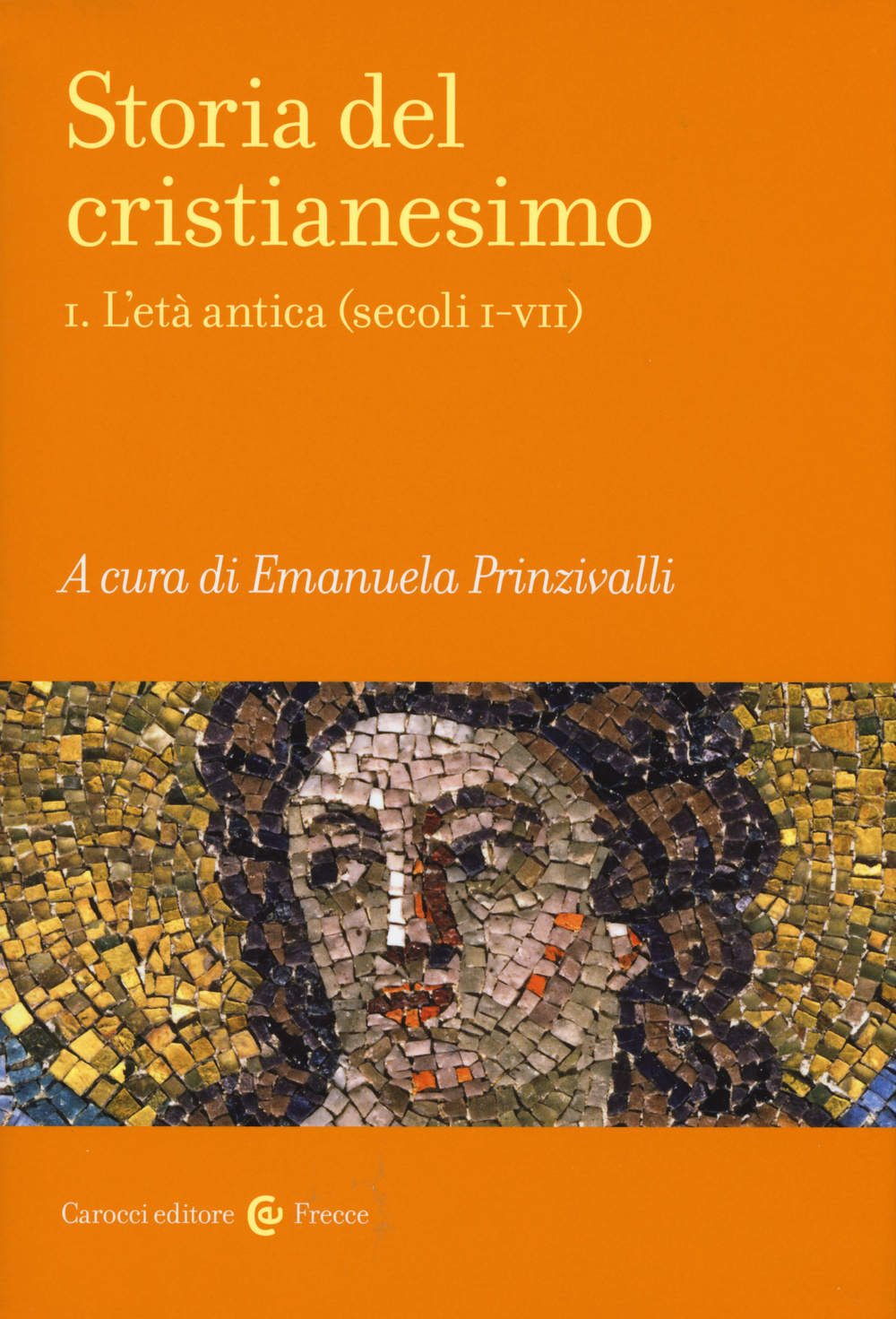 Storia del cristianesimo. Vol. 1: L' età antica (secoli I-VII)