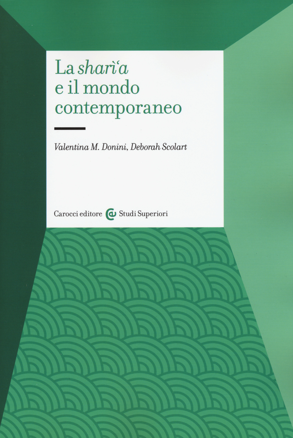 La sharì'a e il mondo contemporaneo. Sistemi giuridici dei paesi islamici