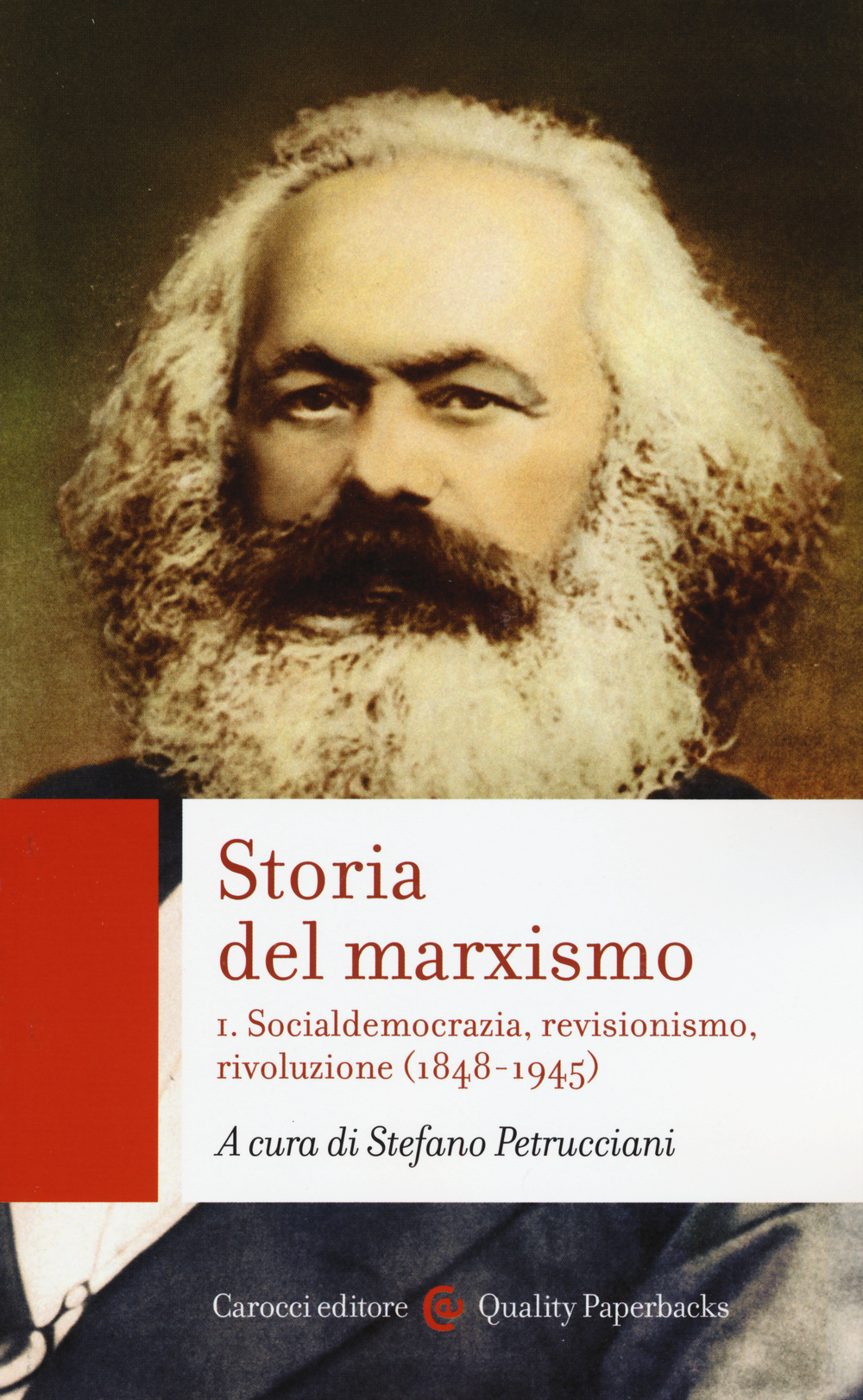 Storia del marxismo. Vol. 1: Socialdemocrazia, revisionismo, rivoluzione (1848-1945)