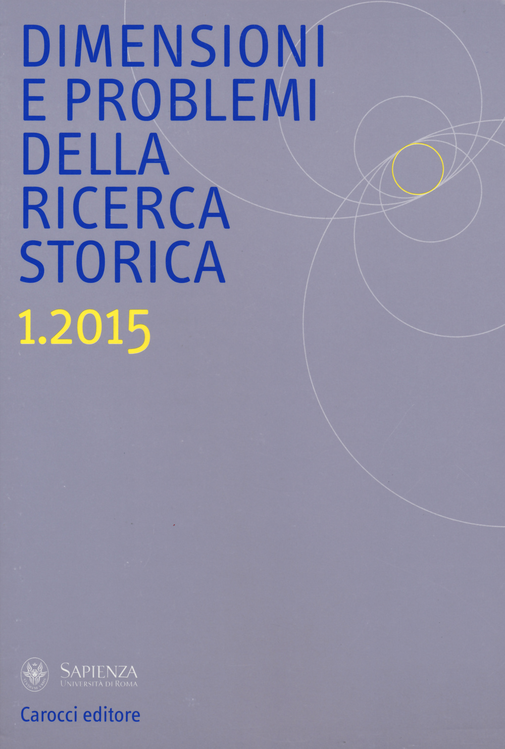 Dimensioni e problemi della ricerca storica. Rivista del Dipartimento di storia moderna e contemporanea dell'Università degli studi di Roma «La Sapienza». Vol. 1
