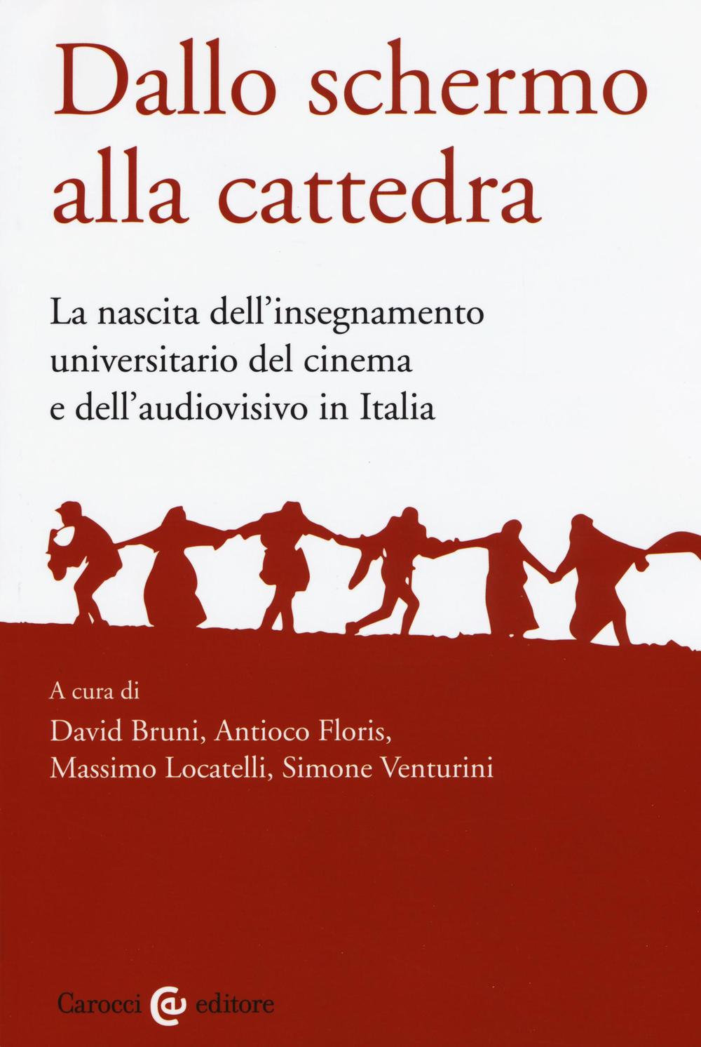 Dallo schermo alla cattedra. L'insegnamento universitario del cinema e dell'audiovisivo