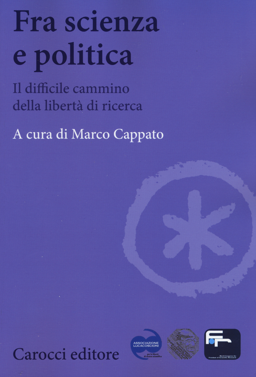 Fra scienza e politica. Il difficile cammino della libertà di ricerca