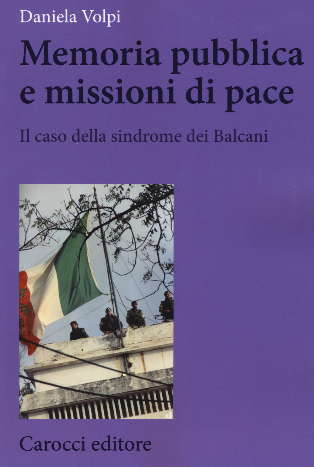Memoria pubblica e missioni di pace. Il caso della sindrome dei Balcani