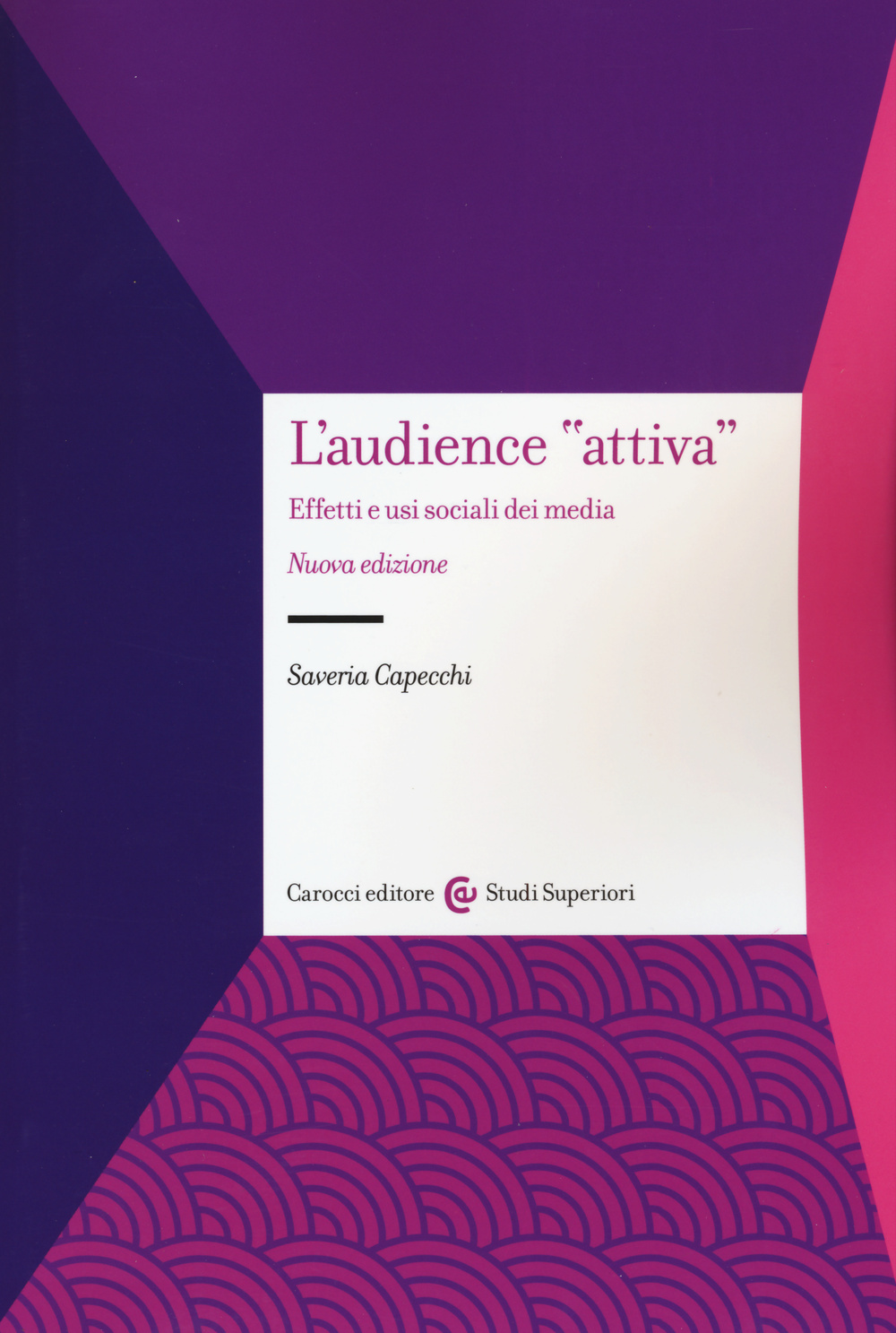L'audience «attiva». Effetti e usi sociali dei media