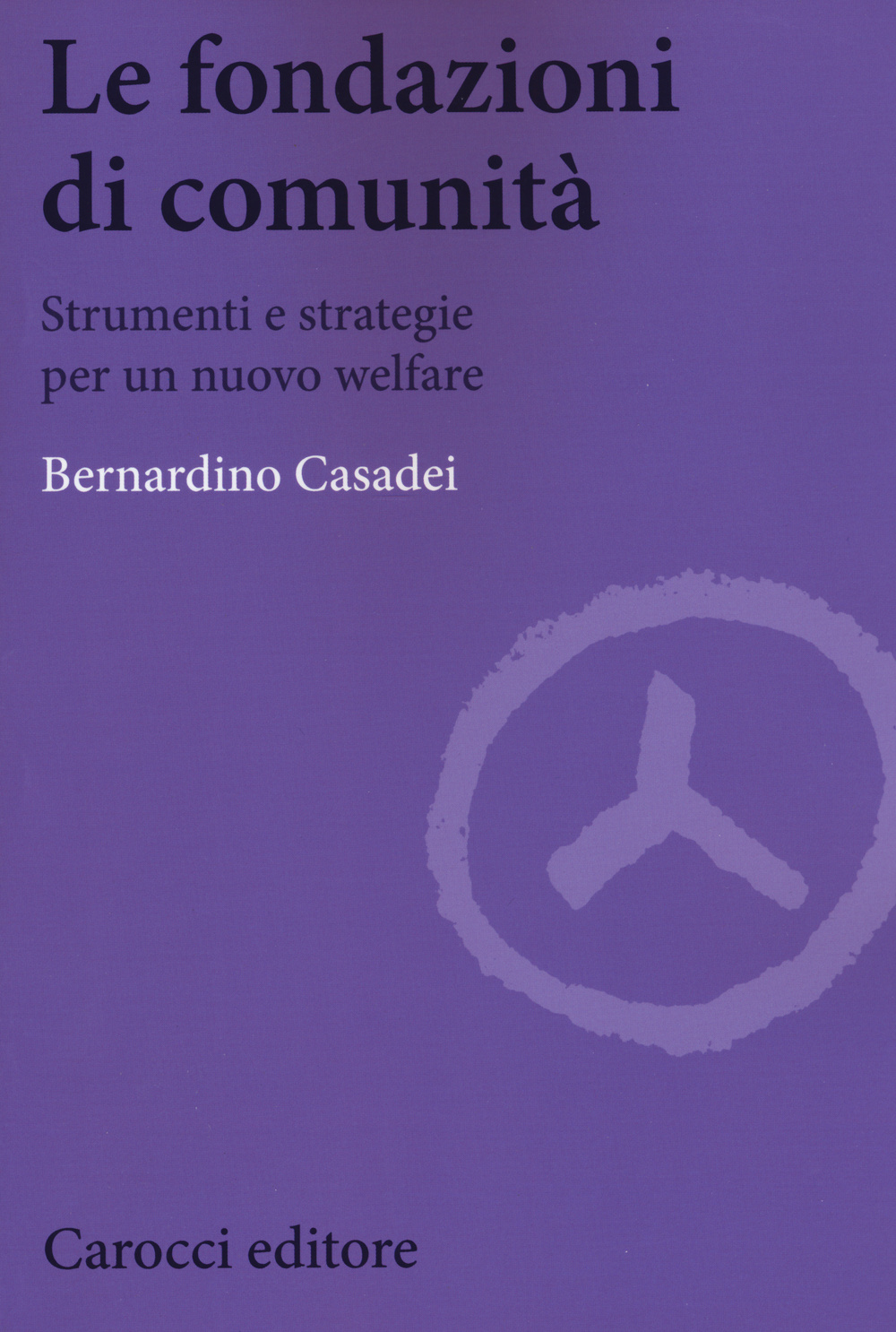 Le fondazioni di comunità. Strumenti e strategie per un nuovo welfare
