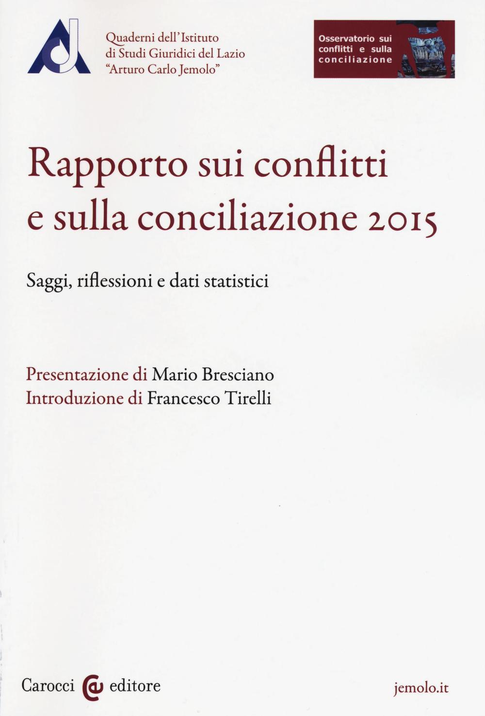 Rapporto sui conflitti e sulla conciliazione 2015. Saggi, riflessioni e dati statistici