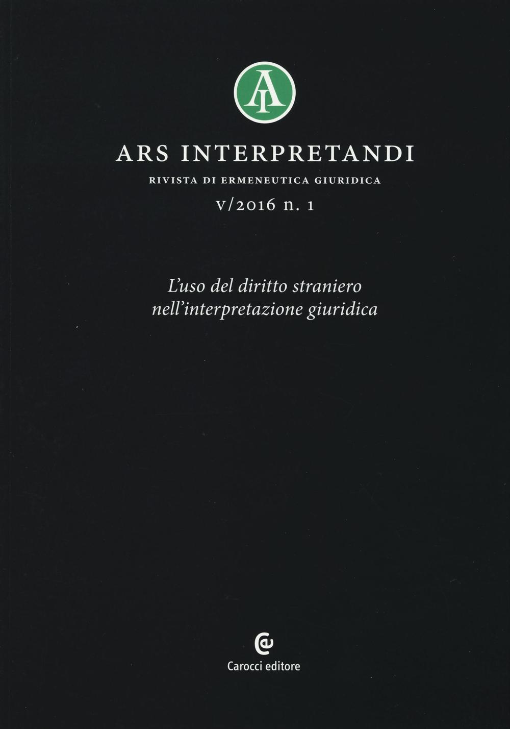 Ars interpretandi. Vol. 1: L'uso del diritto straniero nell'interpretazione giuridica