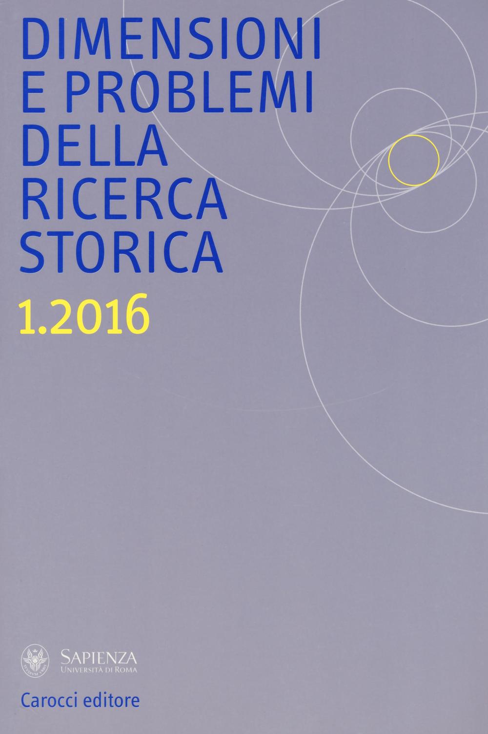 Dimensioni e problemi della ricerca storica. Rivista del Dipartimento di storia moderna e contemporanea dell'Università degli studi di Roma «La Sapienza». Vol. 1
