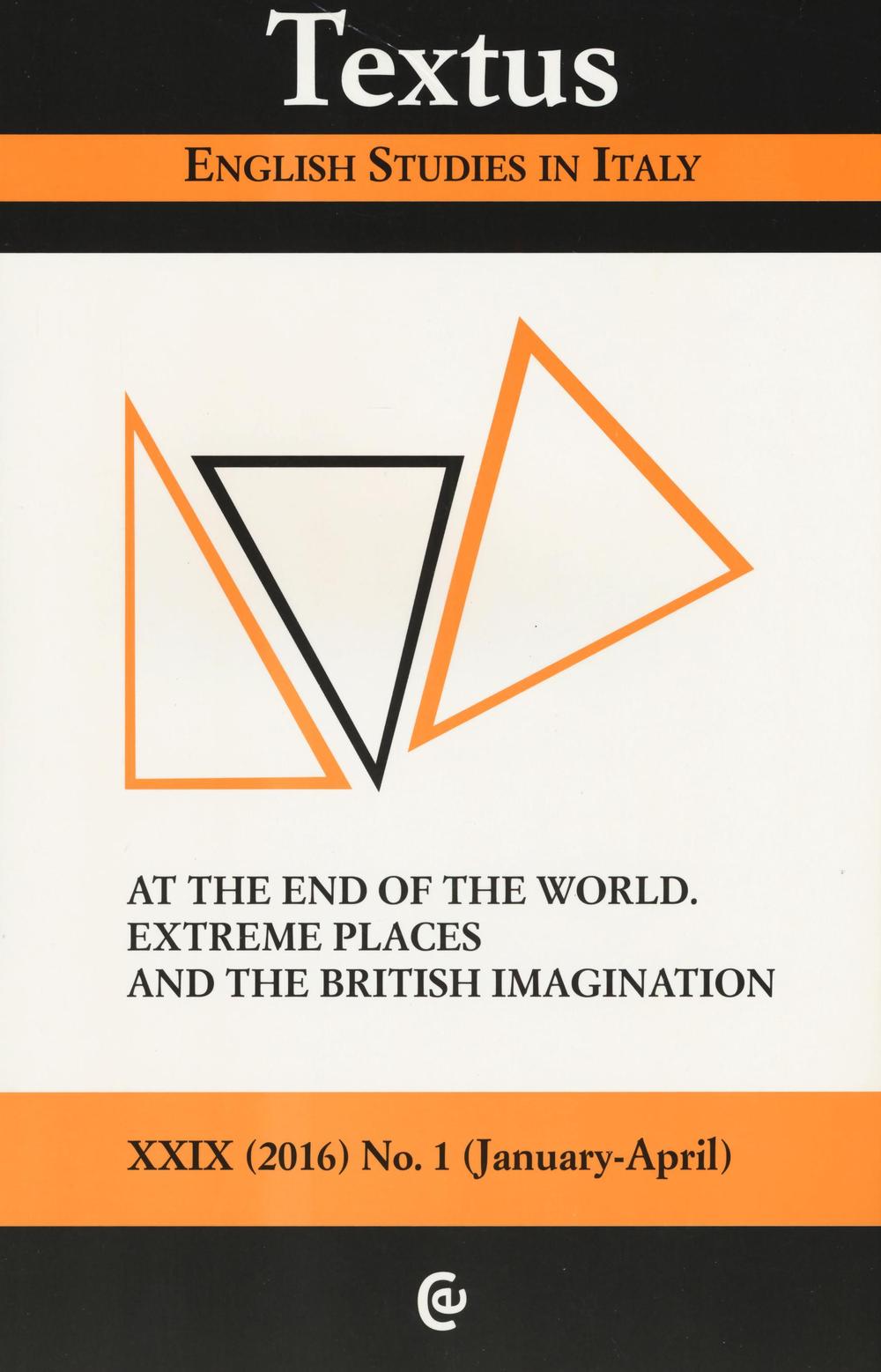 Textus. English studies in Italy. Vol. 1: At the end of the world. Extreme places and the british imagination